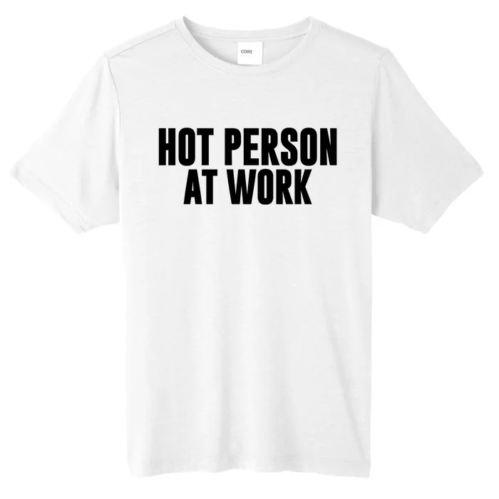 Hot Person At Work Funny Sarcastic Humor ChromaSoft Performance T-Shirt