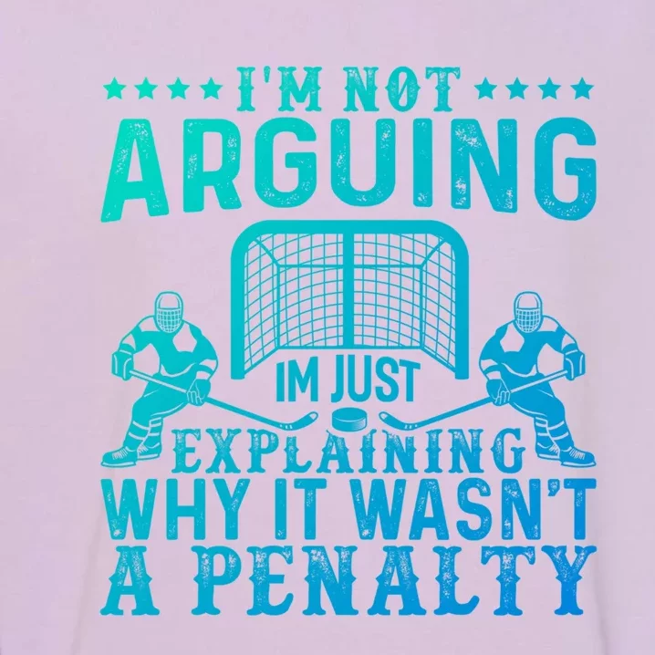 Hockey Player Arguing Gift Funny Hockey Gift Garment-Dyed Sweatshirt