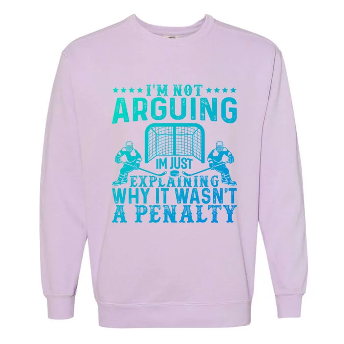 Hockey Player Arguing Gift Funny Hockey Gift Garment-Dyed Sweatshirt