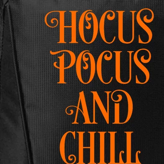 Hocus Pocus_ And Chill Funny Sarcastic Halloween Gift City Backpack