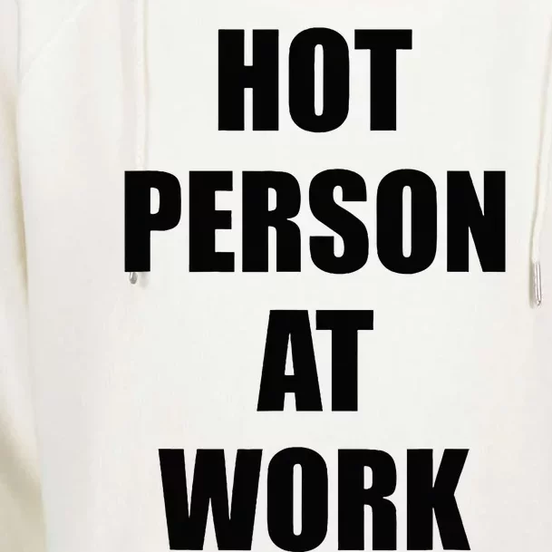 Hot Person At Work Funny Womens Funnel Neck Pullover Hood