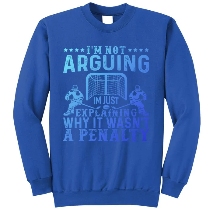 Hockey Player Arguing Gift Funny Hockey Gift Tall Sweatshirt