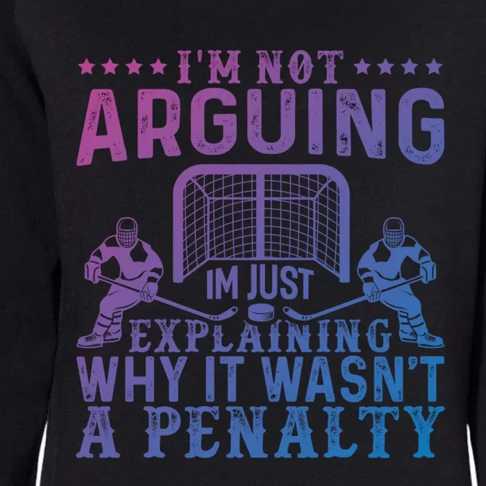 Hockey Player Arguing Gift Funny Hockey Gift Womens California Wash Sweatshirt