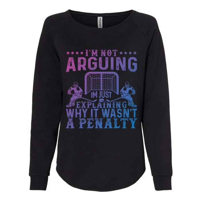 Hockey Player Arguing Gift Funny Hockey Gift Womens California Wash Sweatshirt