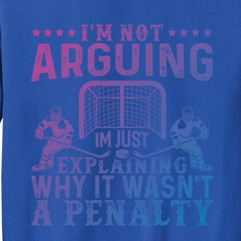 Hockey Player Arguing Gift Funny Hockey Gift Tall Sweatshirt