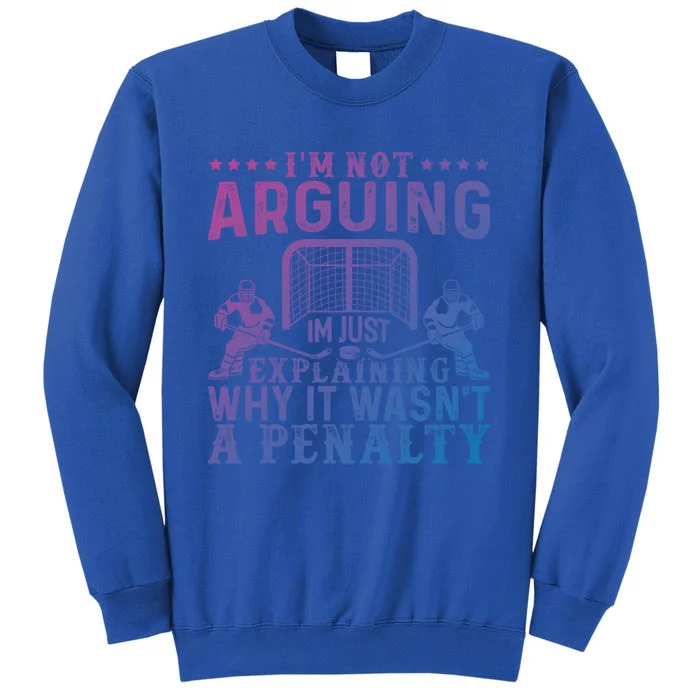 Hockey Player Arguing Gift Funny Hockey Gift Tall Sweatshirt