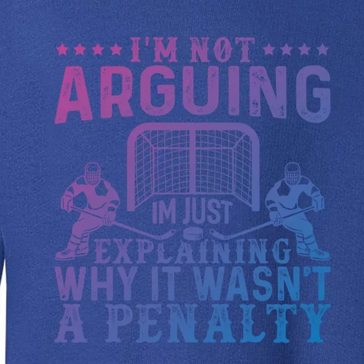 Hockey Player Arguing Gift Funny Hockey Gift Toddler Sweatshirt