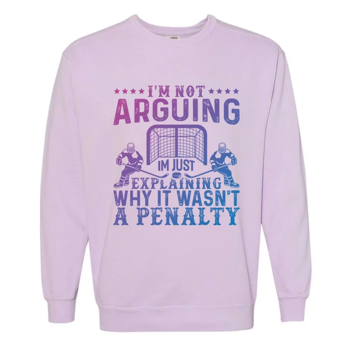 Hockey Player Arguing Gift Funny Hockey Gift Garment-Dyed Sweatshirt