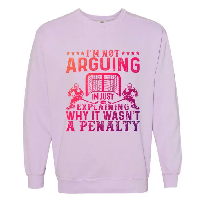 Hockey Player Arguing Gift Funny Hockey Gift Garment-Dyed Sweatshirt