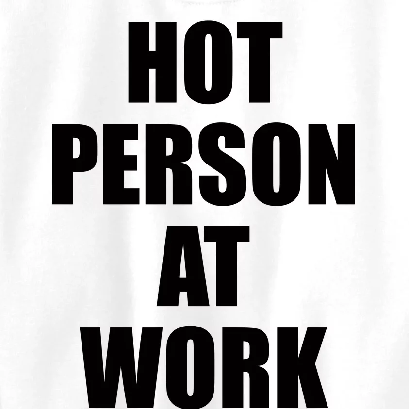 Hot Person At Work Kids Sweatshirt