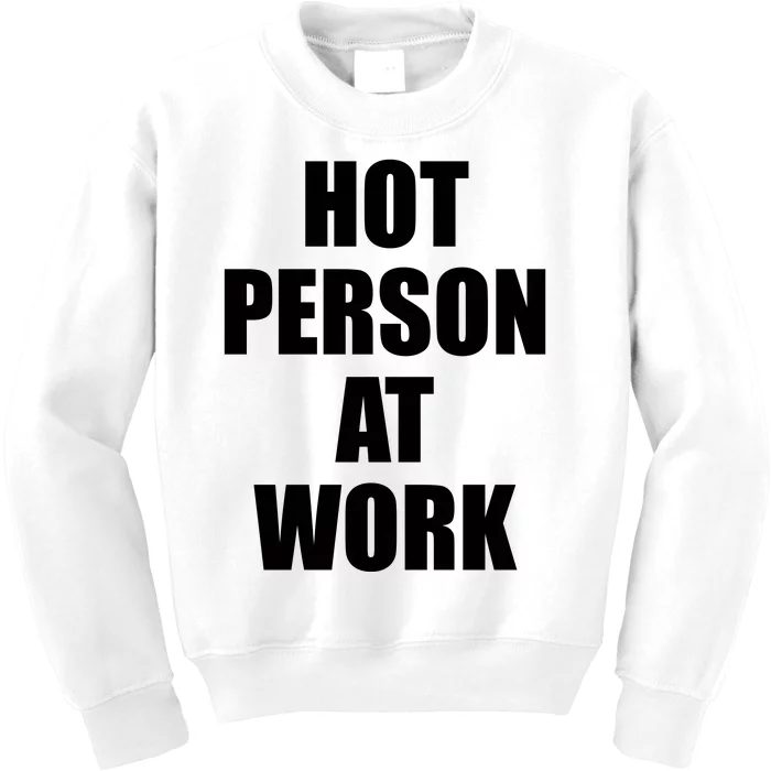 Hot Person At Work Kids Sweatshirt