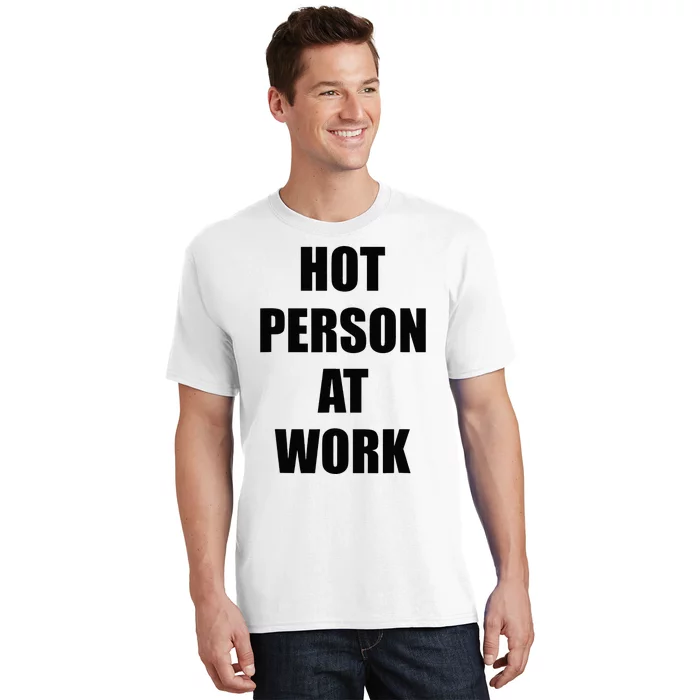 Hot Person At Work Funny T-Shirt