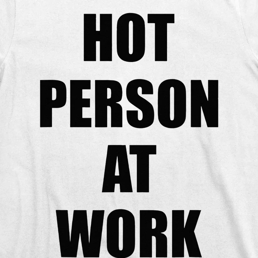 Hot Person At Work Funny T-Shirt