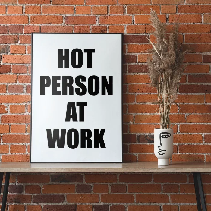 Hot Person At Work Funny Poster