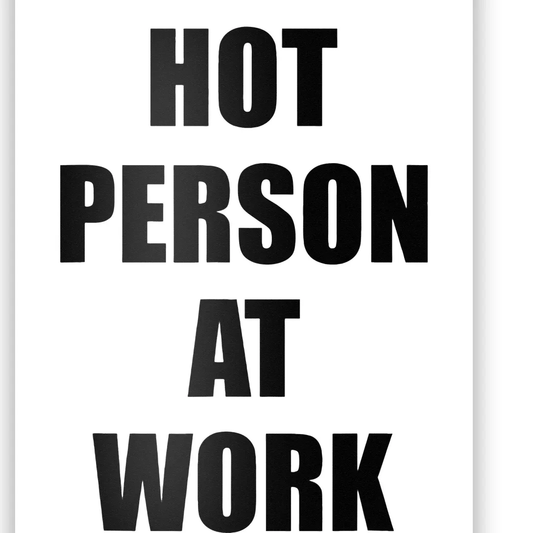 Hot Person At Work Funny Poster