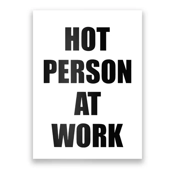 Hot Person At Work Funny Poster