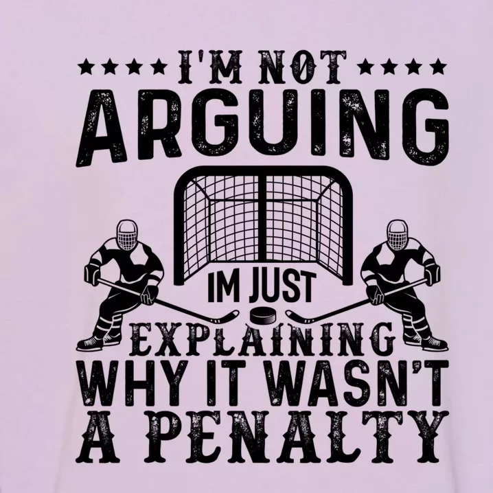 Hockey Player Arguing Gift Funny Hockey Gift Garment-Dyed Sweatshirt