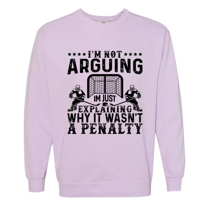 Hockey Player Arguing Gift Funny Hockey Gift Garment-Dyed Sweatshirt