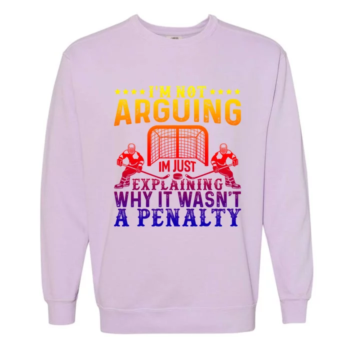 Hockey Player Arguing Gift Funny Ice Hockey Cool Gift Garment-Dyed Sweatshirt