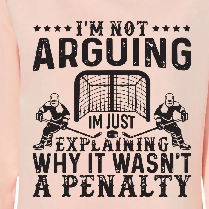 Hockey Player Arguing Gift Funny Hockey Womens California Wash Sweatshirt