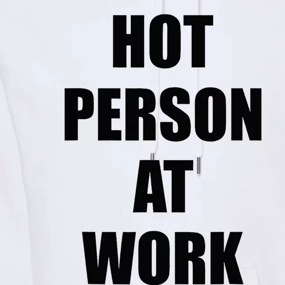 Hot Person At Work Funny Premium Hoodie