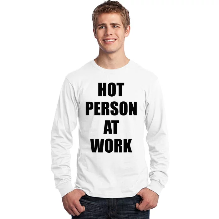 Hot Person At Work Funny Tall Long Sleeve T-Shirt