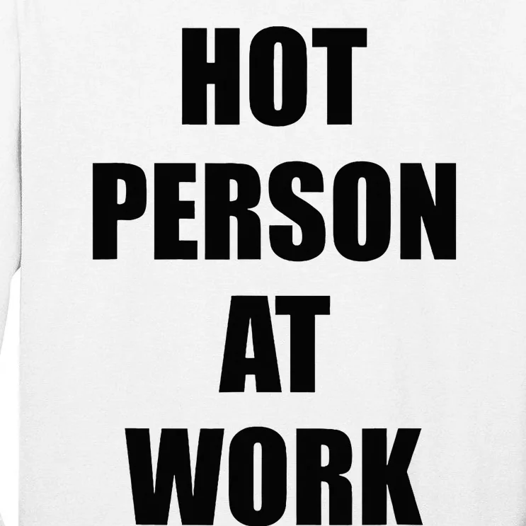 Hot Person At Work Funny Tall Long Sleeve T-Shirt