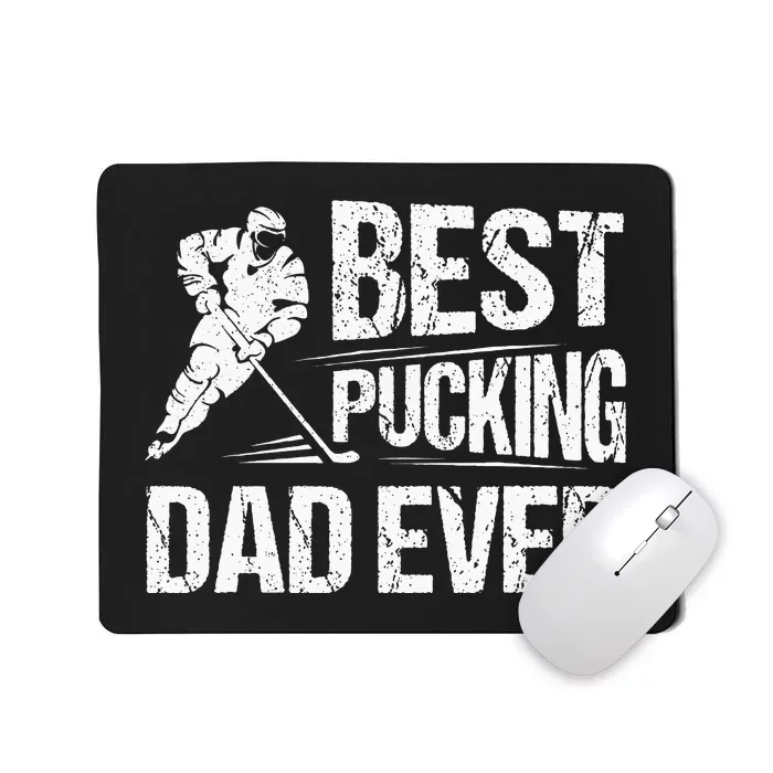 Hockey Player Best Pucking Dad Ever Hockey Father Hockey Pun Mousepad