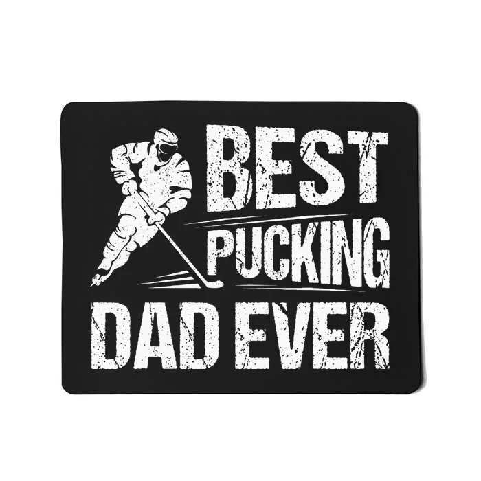 Hockey Player Best Pucking Dad Ever Hockey Father Hockey Pun Mousepad