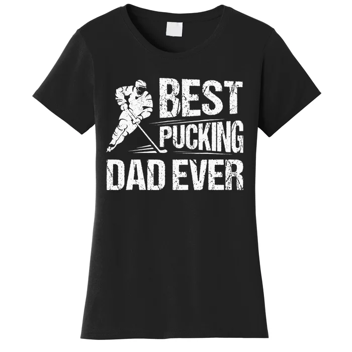 Hockey Player Best Pucking Dad Ever Hockey Father Hockey Pun Women's T-Shirt