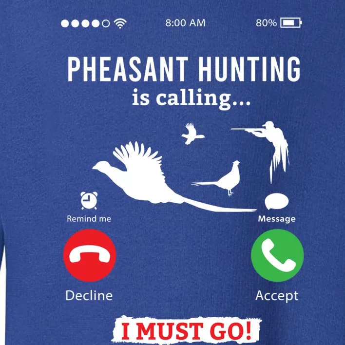 Hunting Pheasant Bird Funny Phone Calls Hunter Gift Toddler Sweatshirt