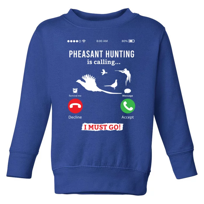 Hunting Pheasant Bird Funny Phone Calls Hunter Gift Toddler Sweatshirt