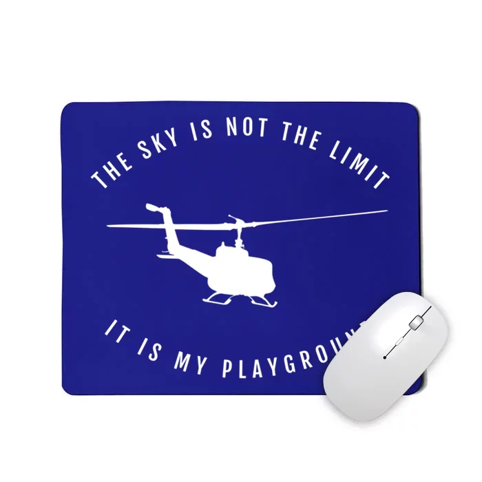 Helicopter Pilot Cool Gift The Sky Is Not The Limit Mousepad