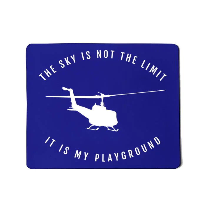 Helicopter Pilot Cool Gift The Sky Is Not The Limit Mousepad