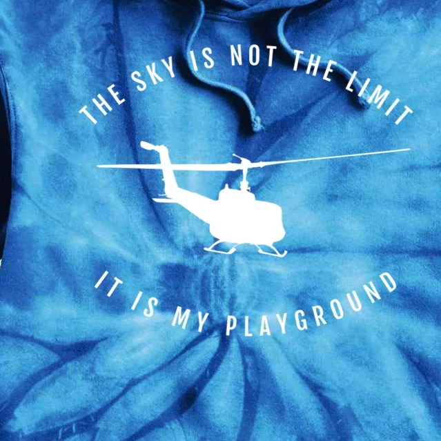 Helicopter Pilot Cool Gift The Sky Is Not The Limit Tie Dye Hoodie