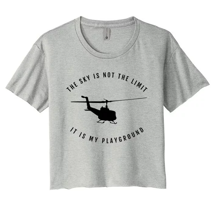 Helicopter Pilot Cool Gift The Sky Is Not The Limit Women's Crop Top Tee