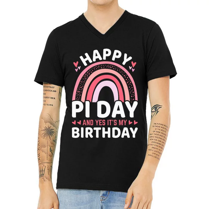 Happy Pi Day and Yes It's my Birthday Math 14 March Nerd V-Neck T-Shirt