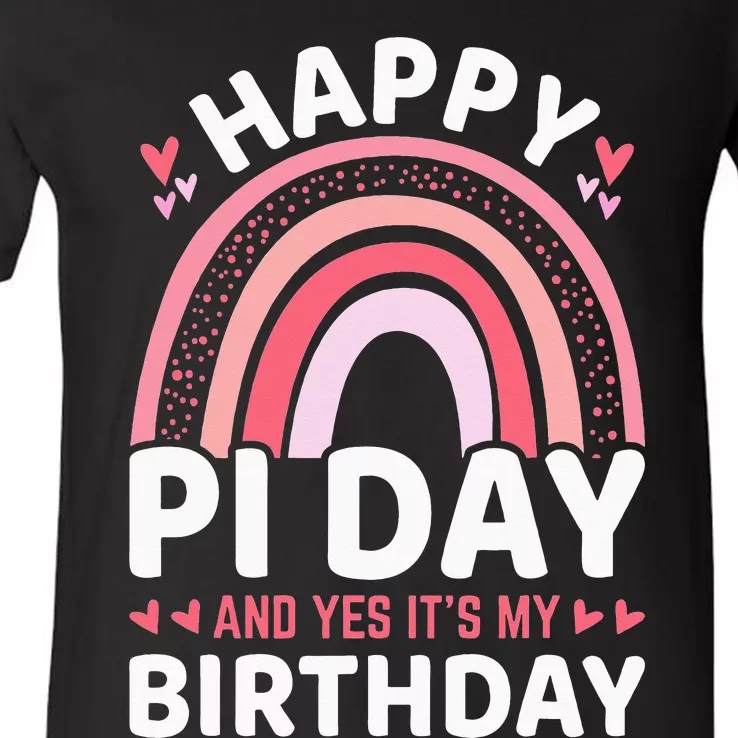 Happy Pi Day and Yes It's my Birthday Math 14 March Nerd V-Neck T-Shirt