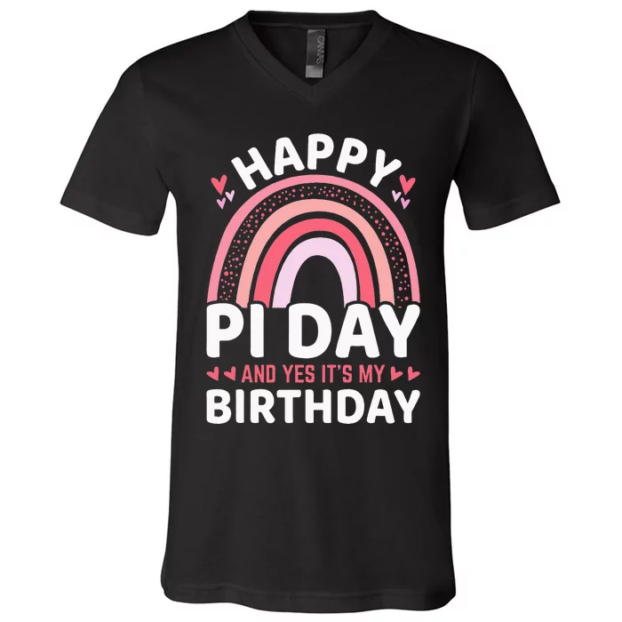 Happy Pi Day and Yes It's my Birthday Math 14 March Nerd V-Neck T-Shirt