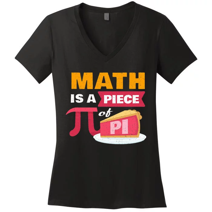 Happy Pi Day Math Is A Piece Of Pie 3.14 Stem Math Teacher Women's V-Neck T-Shirt