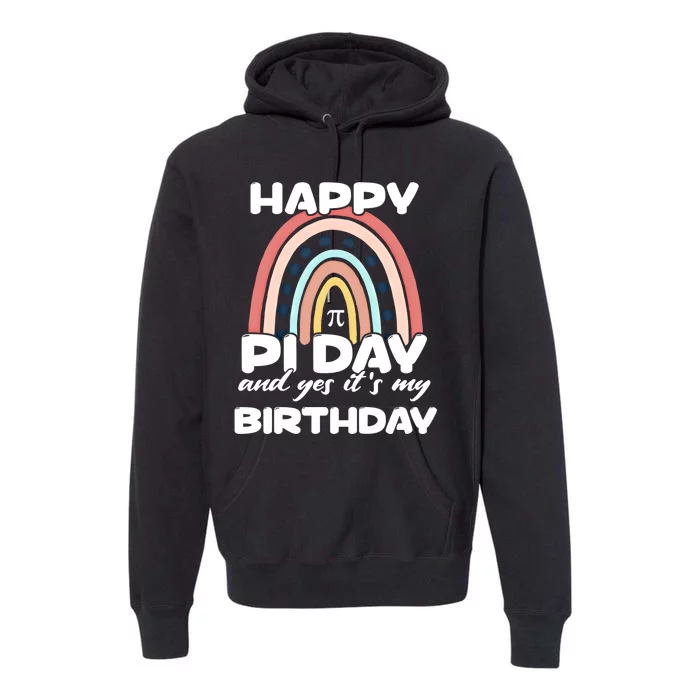 Happy Pi Day And Yes ItS My Birthday Math 14 March Cute Gift Premium Hoodie