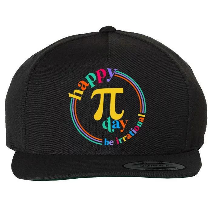 Happy Pi Day Be Irrational Math For Teacher Wool Snapback Cap