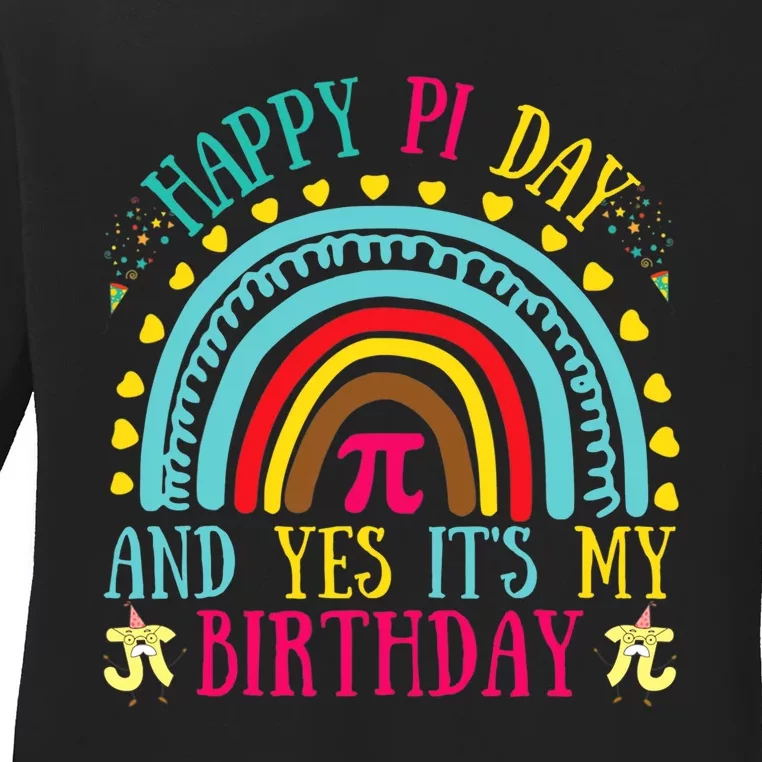 Happy Pi Day And Yes It's My Birthday Math Teacher Rainbow Ladies Long Sleeve Shirt