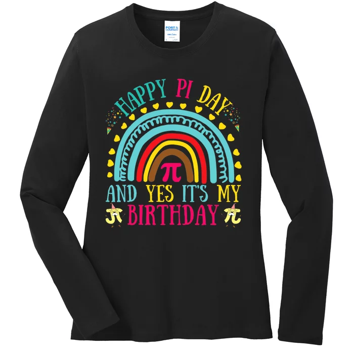 Happy Pi Day And Yes It's My Birthday Math Teacher Rainbow Ladies Long Sleeve Shirt