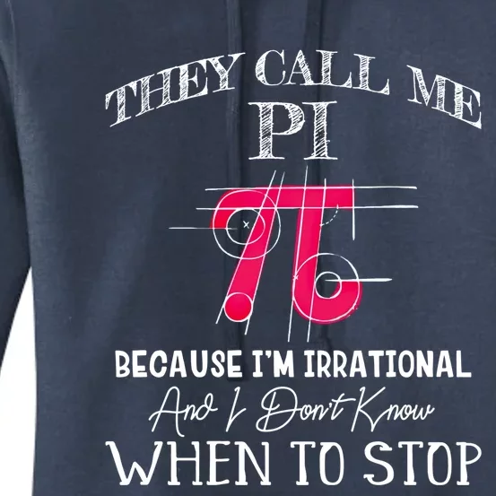 Happy Pi Day Gift They Call Me Pi Because I'm Irrational Gift Math Gift Women's Pullover Hoodie