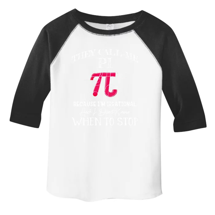 Happy Pi Day Gift They Call Me Pi Because I'm Irrational Gift Math Gift Toddler Fine Jersey T-Shirt