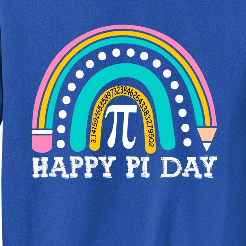 Happy Pi Day Rainbow Math Teacher Pi Day Gift Tall Sweatshirt