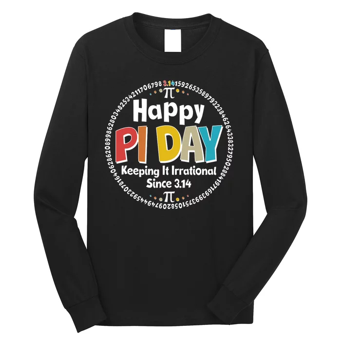 Happy Pi Day Keeping It Irrational Since 3.14 Long Sleeve Shirt