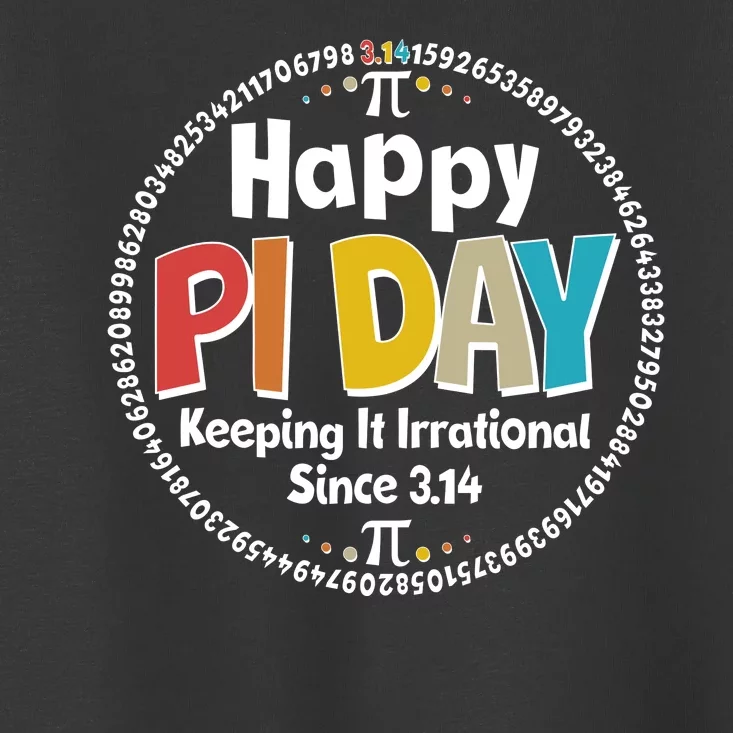 Happy Pi Day Keeping It Irrational Since 3.14 Toddler T-Shirt