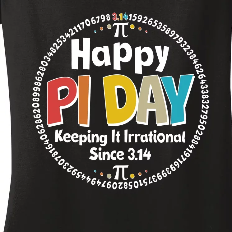 Happy Pi Day Keeping It Irrational Since 3.14 Women's V-Neck T-Shirt